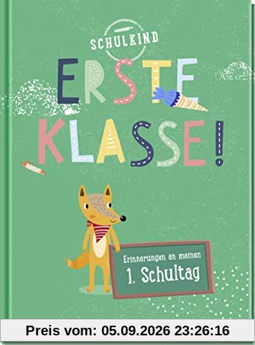 Erste Klasse!: Erinnerungen an meinen 1. Schultag (Geschenke für die Schultüte und alle weiteren Events für Kinder)