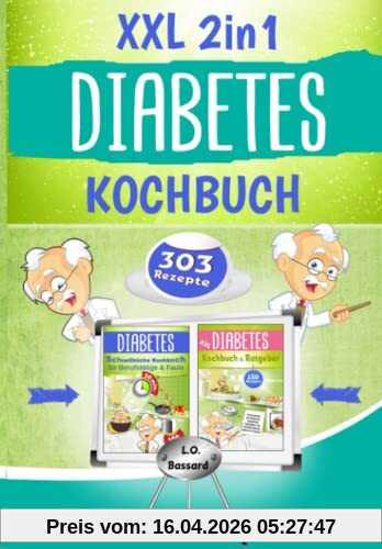 XXL 2in1 Diabetes Kochbuch: Das Diabetiker Rundum-Sorglos-Paket mit 303 Rezepten für Diabetes Typ 1, Typ 2 & Schwangerschaftsdiabetes | Ratgeber + Rezeptbuch mit Nährwert- & Broteinheit-Angaben