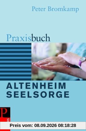 Praxisbuch Altenheimseelsorge