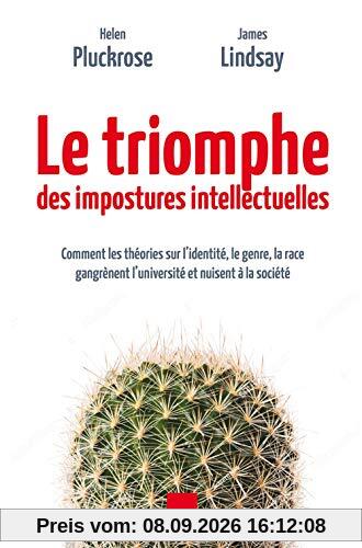 Le triomphe des impostures intellectuelles : comment les théories sur l'identité, le genre, la race gangrènent l'université et nuisent à la société