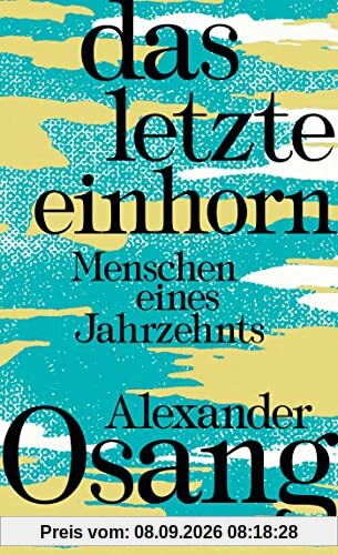 Das letzte Einhorn: Menschen eines Jahrzehnts