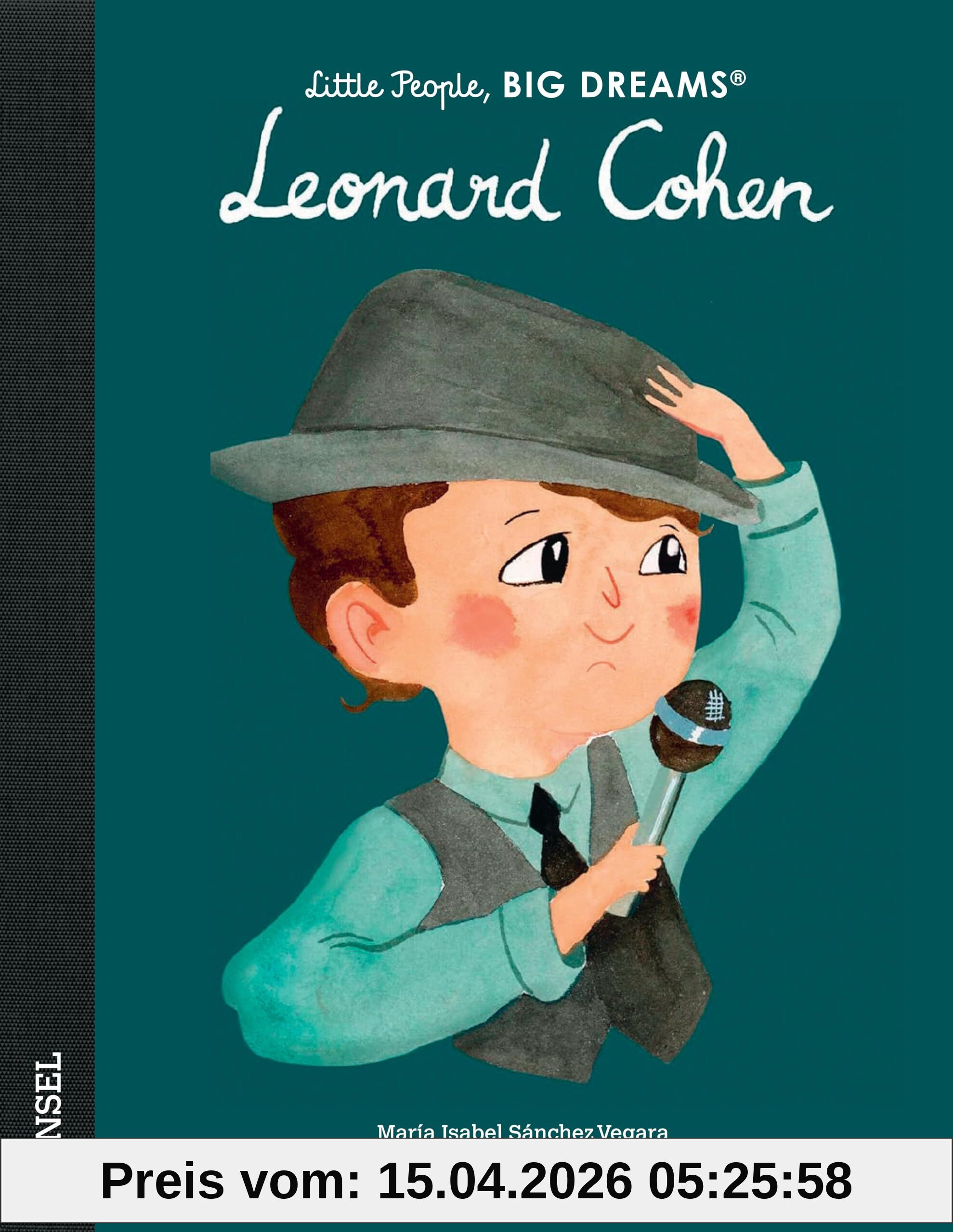 Leonard Cohen: Little People, Big Dreams. Deutsche Ausgabe | Der große Melancholiker der Popgeschichte | Kinderbuch ab 4 Jahre