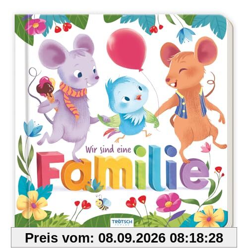 Trötsch Pappenbuch Wir sind eine Familie: Vorlesebuch Kinderbuch Geschichtenbuch