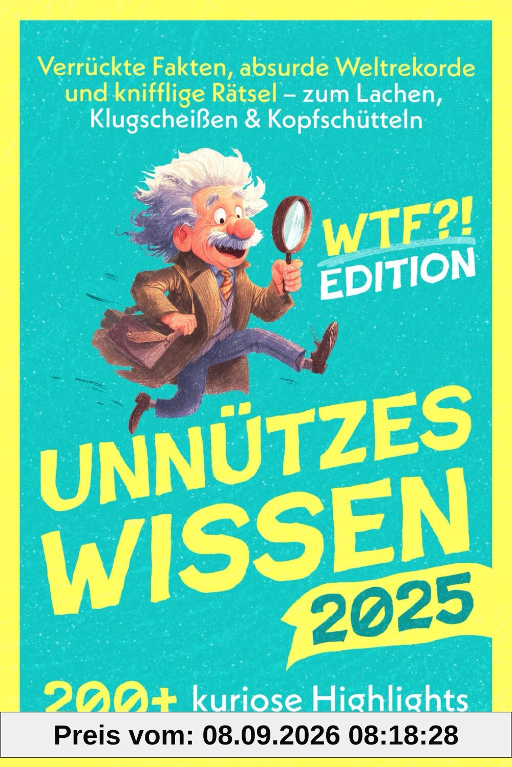 Unnützes Wissen: Verrückte Fakten, absurde Weltrekorde und knifflige Rätsel – zum Lachen, Klugscheißen & Kopfschütteln – Das perfekte Geschenk für alle mit Klugscheiß-Potenzial