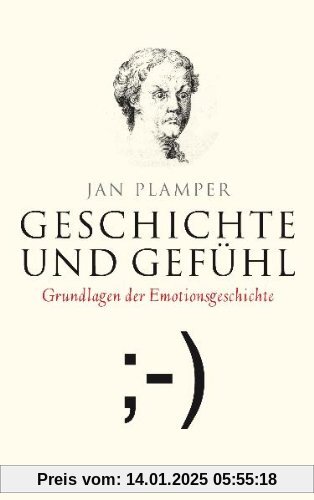 Geschichte und Gefühl: Grundlagen der Emotionsgeschichte