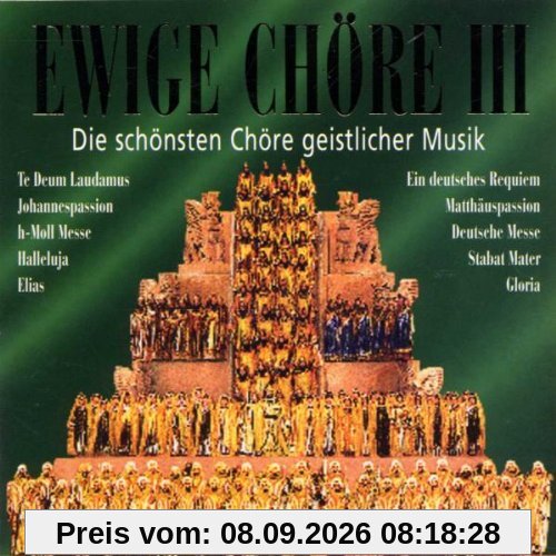 Ewige Chöre: Die schönsten Chöre geistlicher Musik