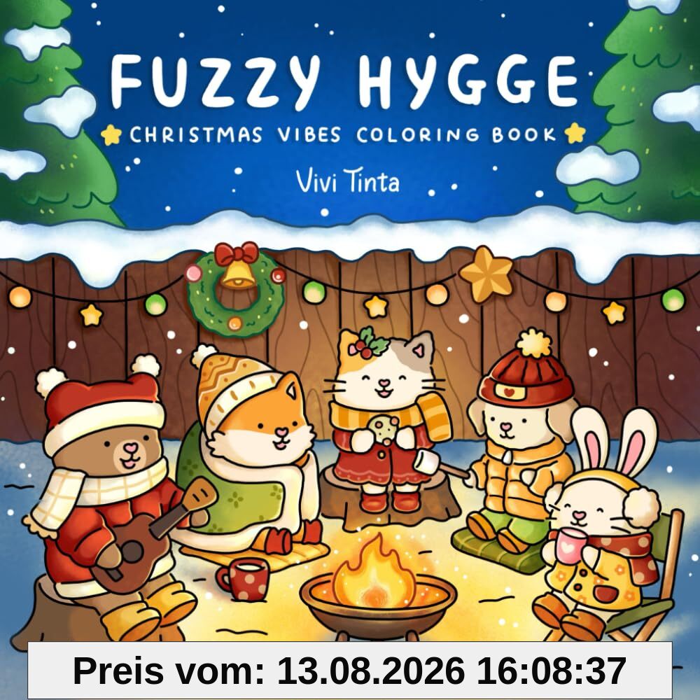 Fuzzy Hygge: Christmas Vibes Coloring Book for Adults & Teens Featuring Cozy Festive Holiday Winter Scenes with Adorable Animals Characters (Fuzzy Friends Coloring, Band 4)