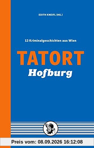 Tatort Hofburg: 13 Kriminalgeschichten aus Wien (Tatort Kurzkrimis)