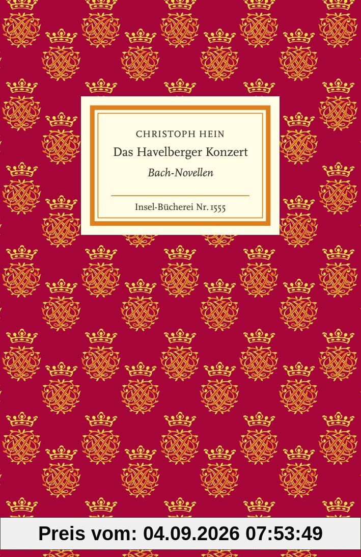 Das Havelberger Konzert: Bach-Novellen | Für alle, die Johann Sebastian Bachs Musik lieben und mehr über den großen Komponisten erfahren möchten (Insel-Bücherei)