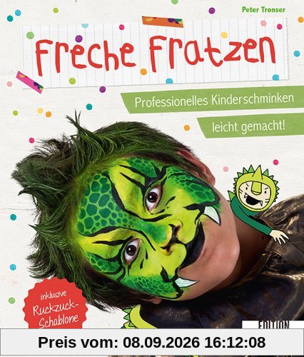 Freche Fratzen: Professionelles Kinderschminken leicht gemacht! - inklusive Ruckzuck-Schablone