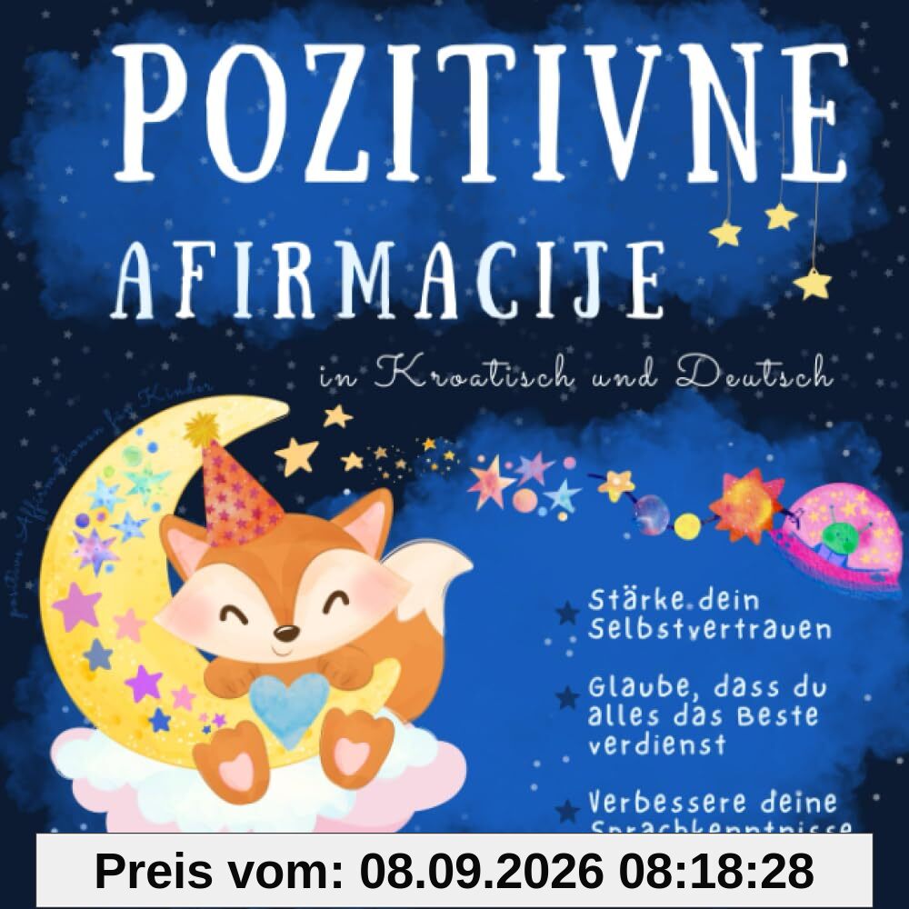 Positive Affirmationen für Kinder in Kroatisch und Deutsch: Kroatisch lernen für Anfänger, Kroatische Bücher die Kinder stark machen, Knjige za djecu na hrvatskom i njemačkom jeziku
