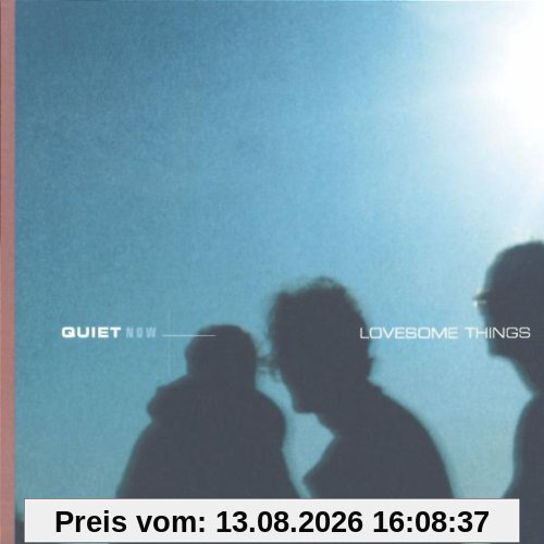 Quiet Now: Lovesome Things
