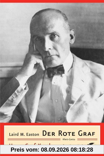 Der Rote Graf: Harry Graf Kessler und seine Zeit