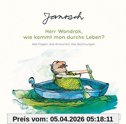 Janosch: Herr Wondrak, wie kommt man durchs Leben?: Alle Fragen. Alle Antworten. Alle Zeichnungen