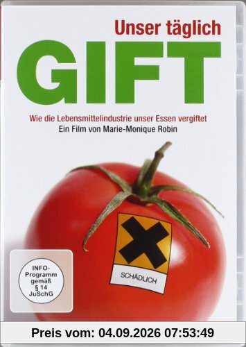 Unser täglich Gift. Wie die Lebensmittelindustrie unser Essen vergiftet