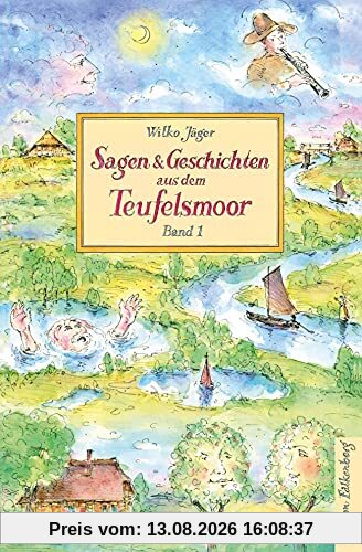 Sagen und Geschichten aus dem Teufelsmoor, Band 1: Wo Hüklüt einst im Sumpf versank – das Teufelsmoor und umzu