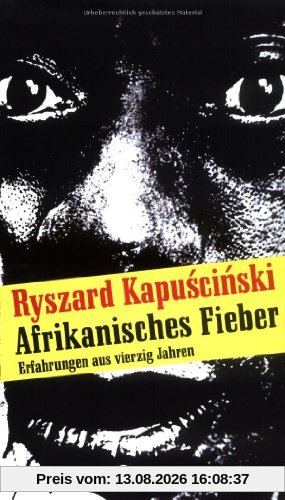 Afrikanisches Fieber. Erfahrungen aus vierzig Jahren. Die Andere Bibliothek - Erfolgsausgabe