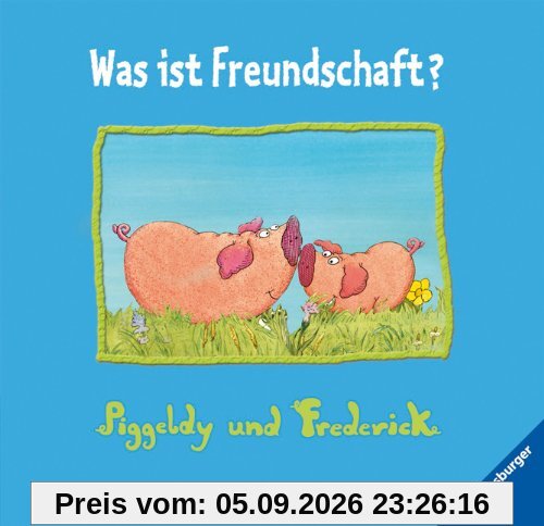 Piggeldy und Frederick: Was ist Freundschaft?