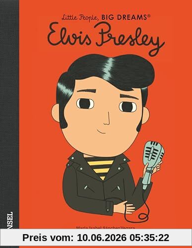Elvis Presley: Little People, Big Dreams. Deutsche Ausgabe | Kinderbuch ab 4 Jahre