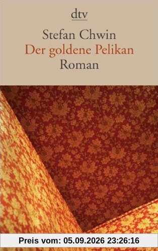 Der goldene Pelikan: Roman