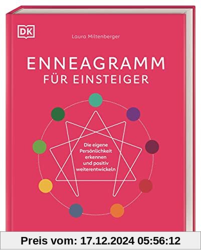 Enneagramm für Einsteiger: Die eigene Persönlichkeit erkennen und positiv weiterentwickeln