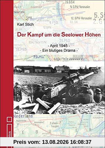 Der Kampf um die Seelower Höhen: April 1945 - Ein blutiges Drama