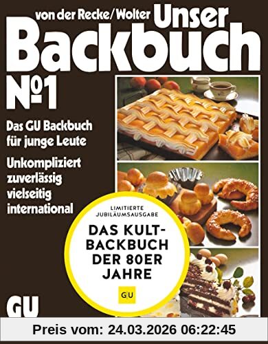 Unser Backbuch No. 1: Das GU-Backbuch für junge Leute Unkompliziert, zuverlässig, vielseitig, international (GU Grundkochbücher)