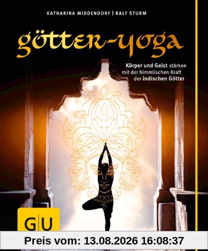 Götter-Yoga: Körper und Geist stärken mit der himmlischen Kraft der indischen Götter