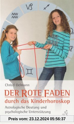 Der rote Faden durch das Kinderhoroskop: Astrologische Deutung und  psychologische Unterstützung