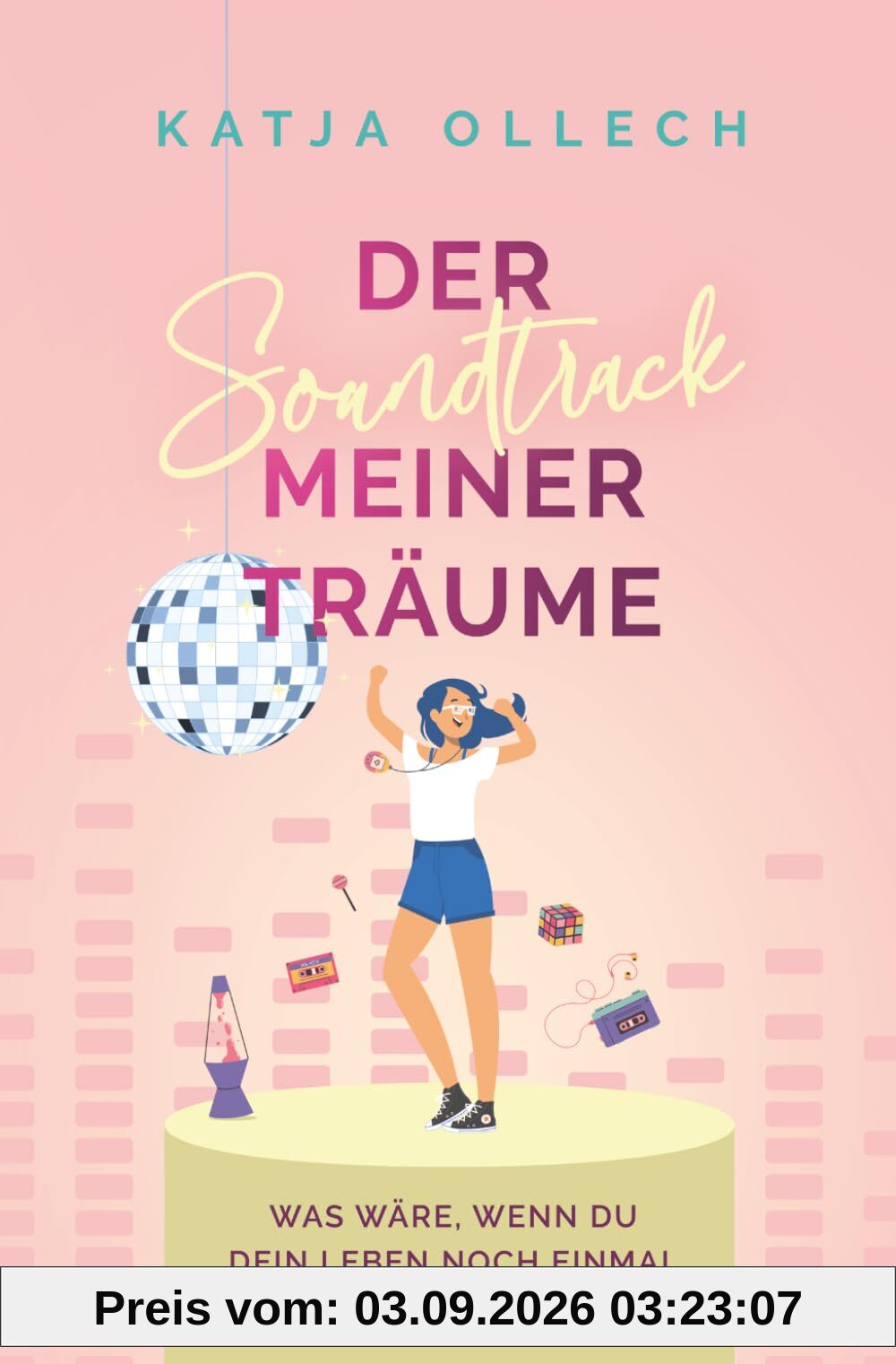 Der Soundtrack meiner Träume: Was wäre, wenn du dein Leben noch einmal leben könntest? | Ein berührender und inspirierender Roman über eine (Zeit-) Reise zu sich selbst