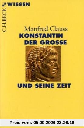 Konstantin der Grosse und seine Zeit