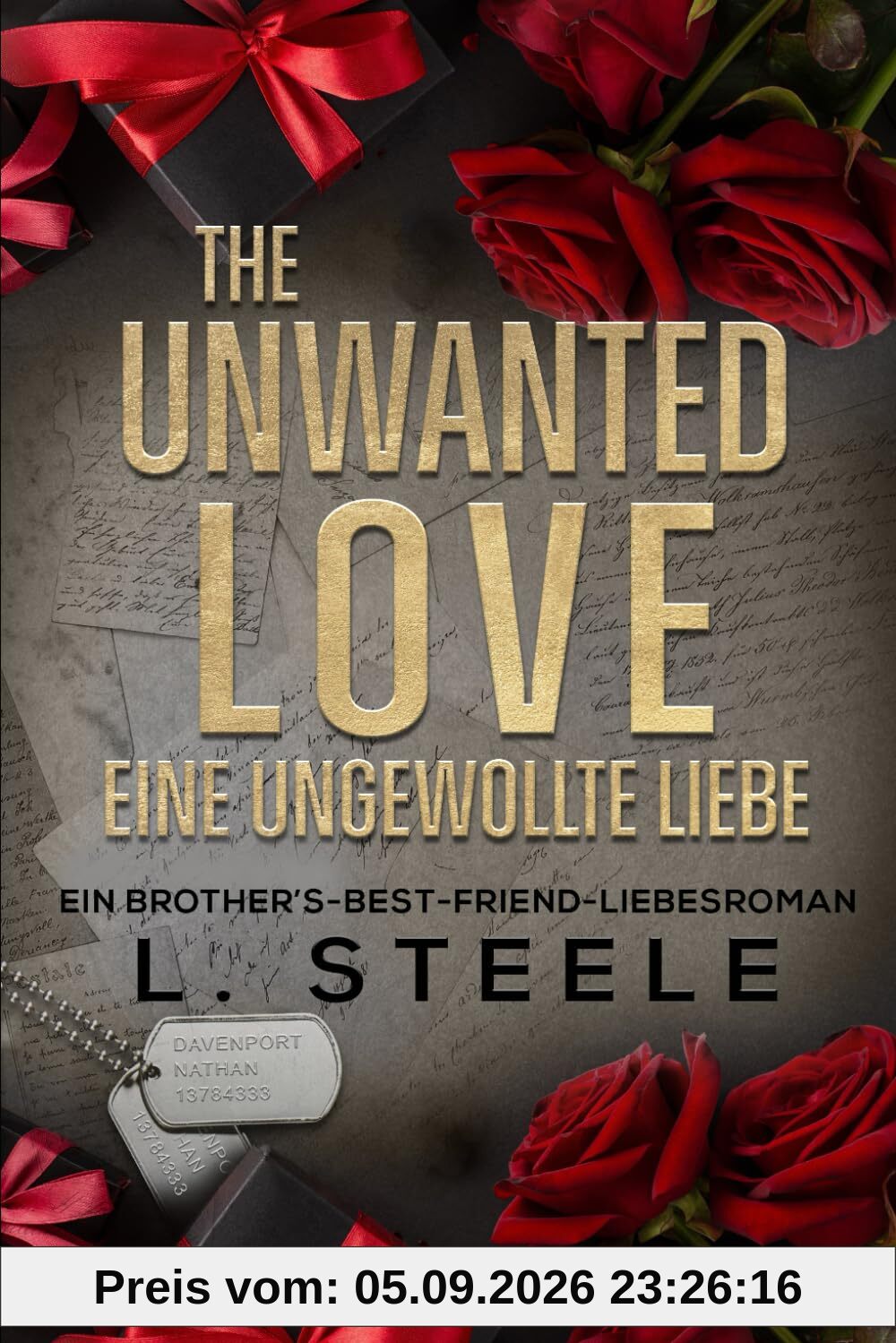 The Unwanted Love – Eine ungewollte Liebe: Ein Brother’s-Best-Friend-Liebesroman (Die Davenport-Familie: Eine Marriage-of-Convenience-Reihe)