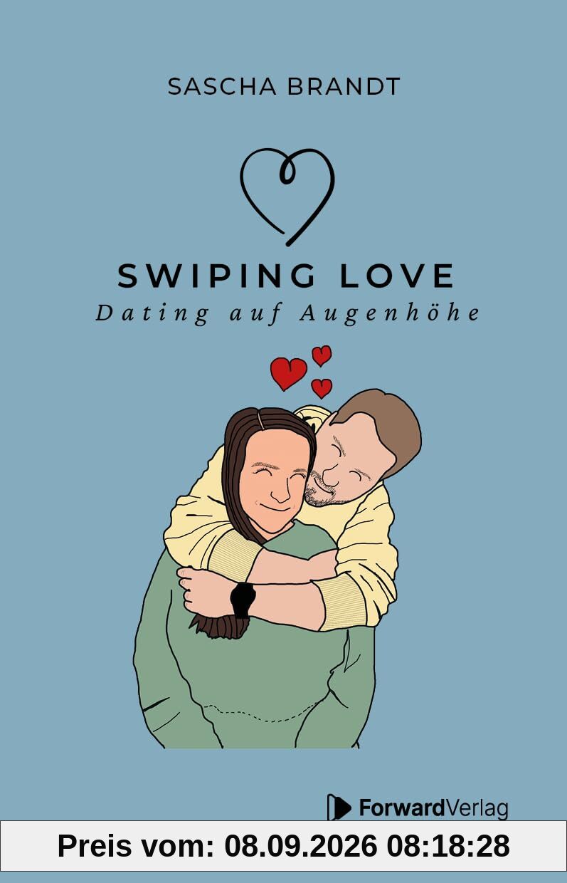Swiping Love: Wie du in der Welt von Likes und Matches echte Verbindungen findest: Dating auf Augenhöhe – Authentisch, respektvoll und empathisch: ... ... inspirierende Anekdoten & wahre Geschichten