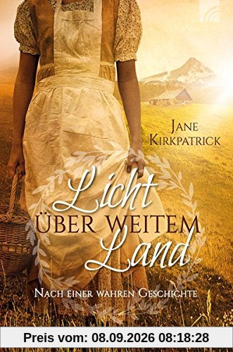 Licht über weitem Land: Nach einer wahren Geschichte