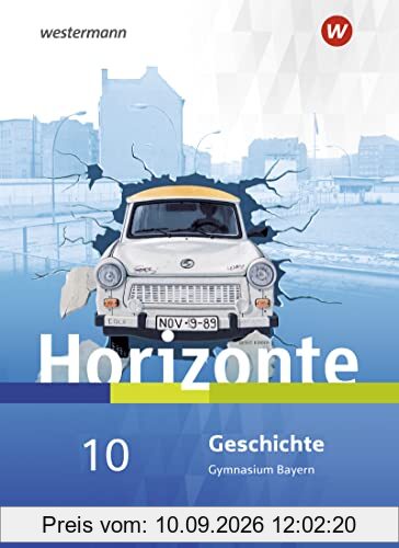 Horizonte / Horizonte - Geschichte für Gymnasien in Bayern - Ausgabe 2018: Geschichte für Gymnasien in Bayern - Ausgabe 2018 / Schülerband 10