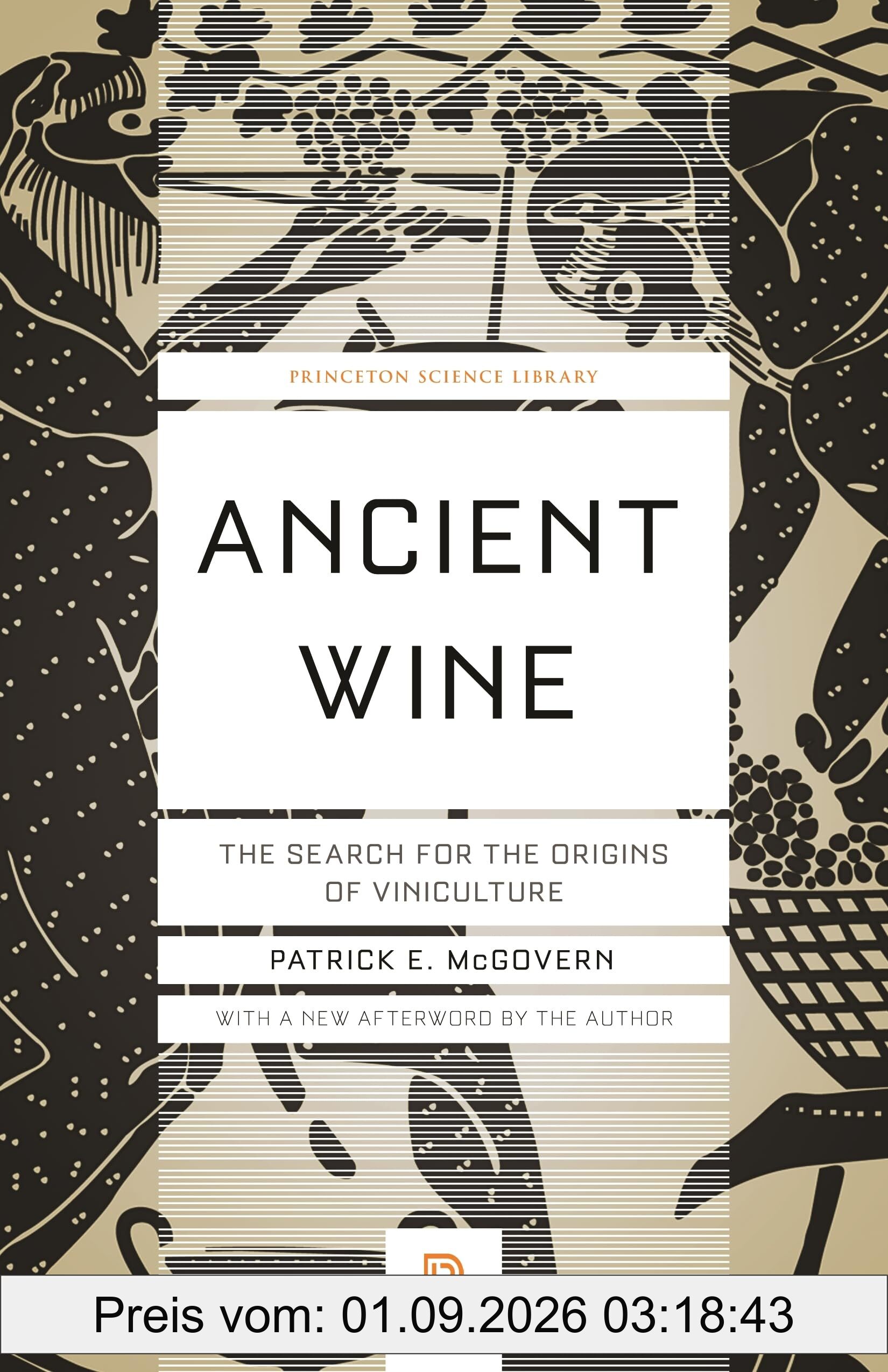 Ancient Wine: The Search for the Origins of Viniculture (Princeton Science Library, Band 66)