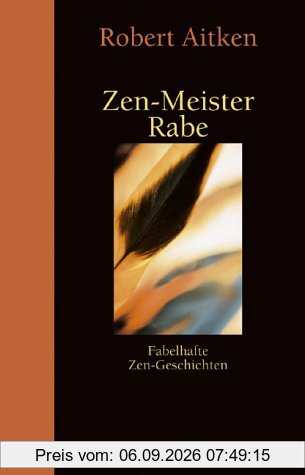 Zen-Meister Rabe. Fabelhafte Zen-Geschichten