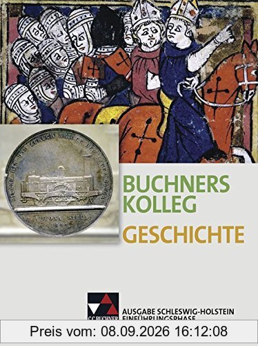 Buchners Kolleg Geschichte – Ausgabe Schleswig-Holstein / Unterrichtswerk für die gymnasiale Oberstufe: Buchners Kolleg Geschichte – Ausgabe ... Unterrichtswerk für die gymnasiale Oberstufe