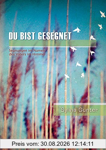 Du bist gesegnet: Segnungen im Namen des Vaters im Himmel