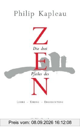 Die drei Pfeiler des Zen: Lehre, Übung, Erleuchtung