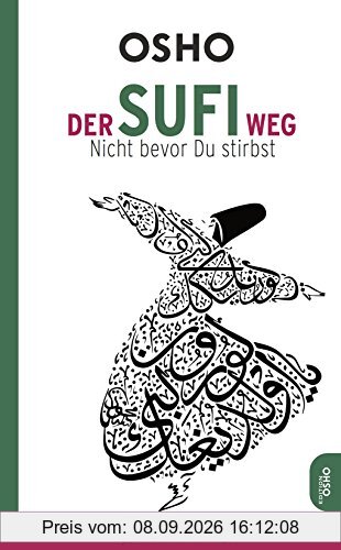 Der Sufi-Weg: Nicht bevor du stirbst