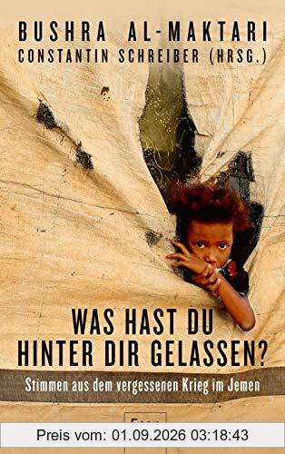 Was hast Du hinter Dir gelassen?: Stimmen aus dem vergessenen Krieg im Jemen