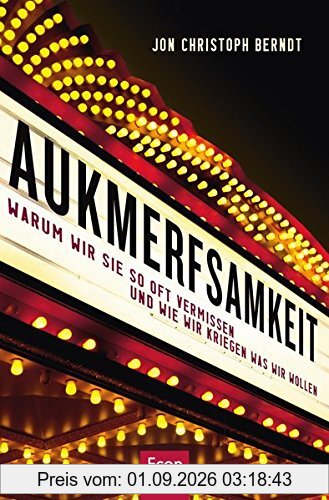 Aufmerksamkeit: Warum wir sie so oft vermissen und wie wir kriegen was wir wollen