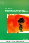 Ressourcenorientierte Diagnostik und Intervention bei Kindern und Jugendlichen