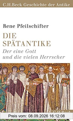 Die Spätantike: Der eine Gott und die vielen Herrscher