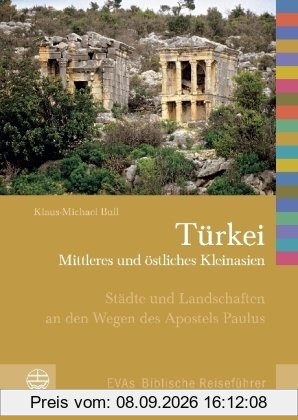 Türkei, Mittleres und östliches Kleinasien: Städte und Landschaften an den Wegen des Apostels Paulus (Evas Biblische Reisefuhrer)