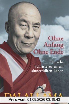 Ohne Anfang, ohne Ende: Die acht Schritte zu einem sinnerfüllten Leben