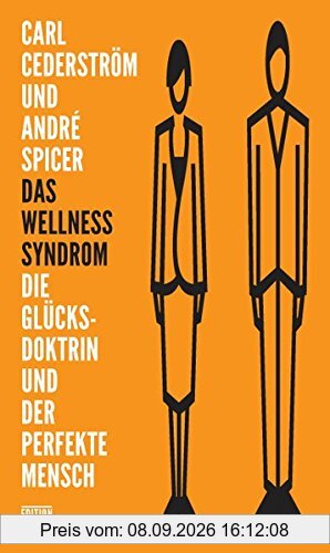 Das Wellness-Syndrom: Die Glücksdoktrin und der perfekte Mensch (Critica Diabolis)