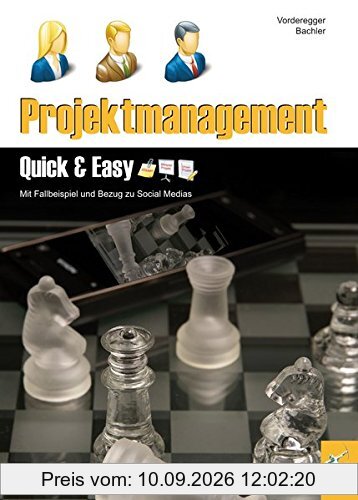 Projektmanagement - Quick & Easy: Schulbuch für Gymnasien und Berufsschulen