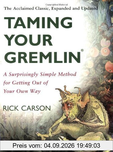 Taming Your Gremlin (Revised Edition): A Surprisingly Simple Method for Getting Out of Your Own Way